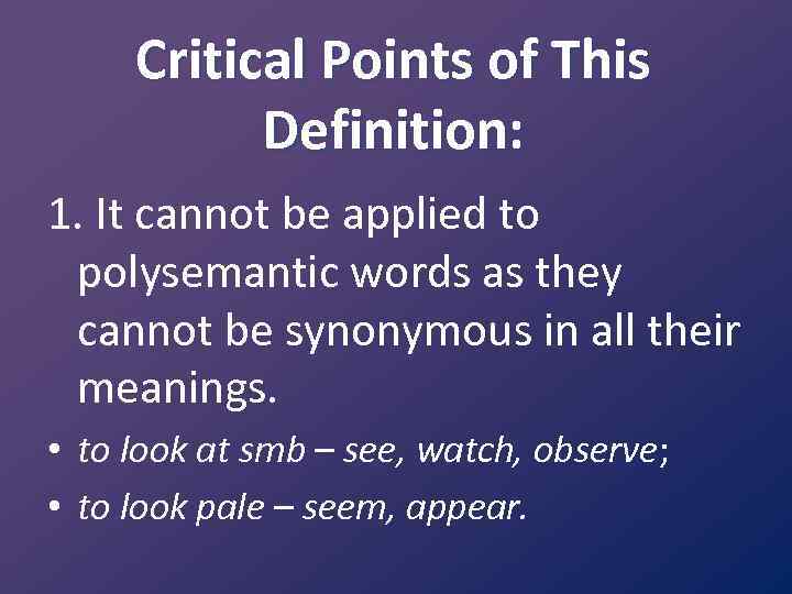 Critical Points of This Definition: 1. It cannot be applied to polysemantic words as