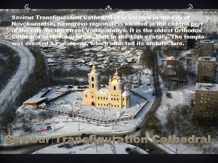 Saviour Transfiguration Cathedral of is located in the city of Novokuznetsk, Kemerovo region. It