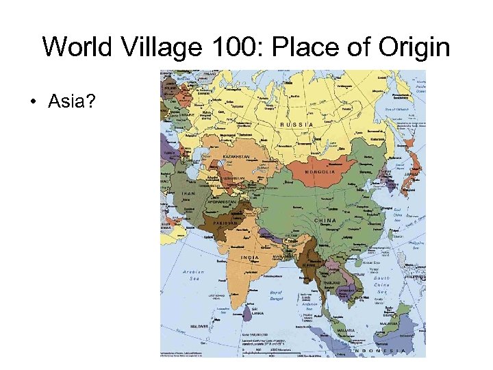 World Village 100: Place of Origin • Asia? 