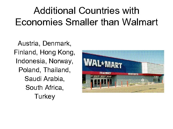 Additional Countries with Economies Smaller than Walmart Austria, Denmark, Finland, Hong Kong, Indonesia, Norway,