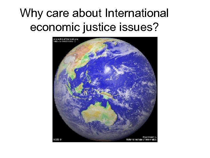 Why care about International economic justice issues? 