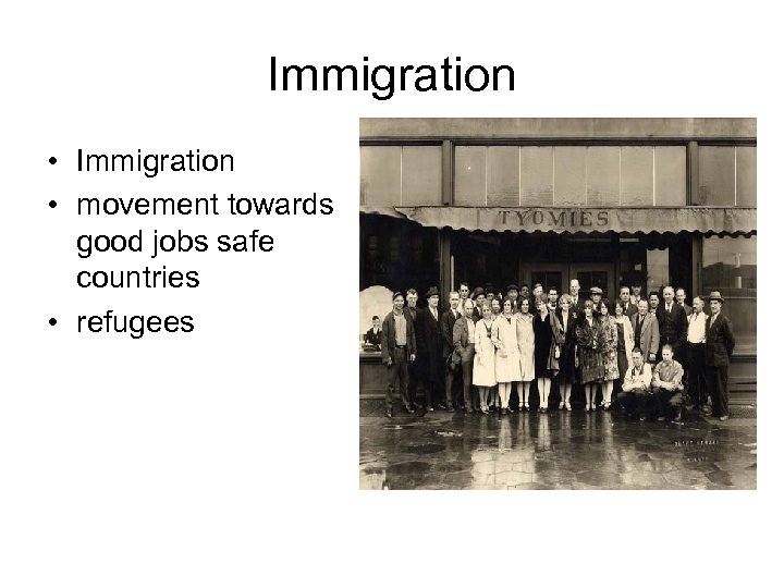 Immigration • movement towards good jobs safe countries • refugees 