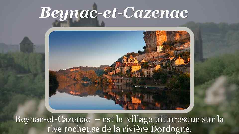 Beynac-et-Cazenac – est le village pittoresque sur la rive rocheuse de la rivière Dordogne.
