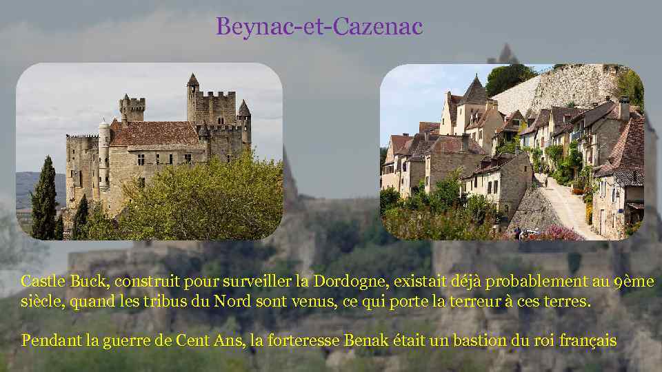 Beynac-et-Cazenac Castle Buck, construit pour surveiller la Dordogne, existait déjà probablement au 9ème siècle,