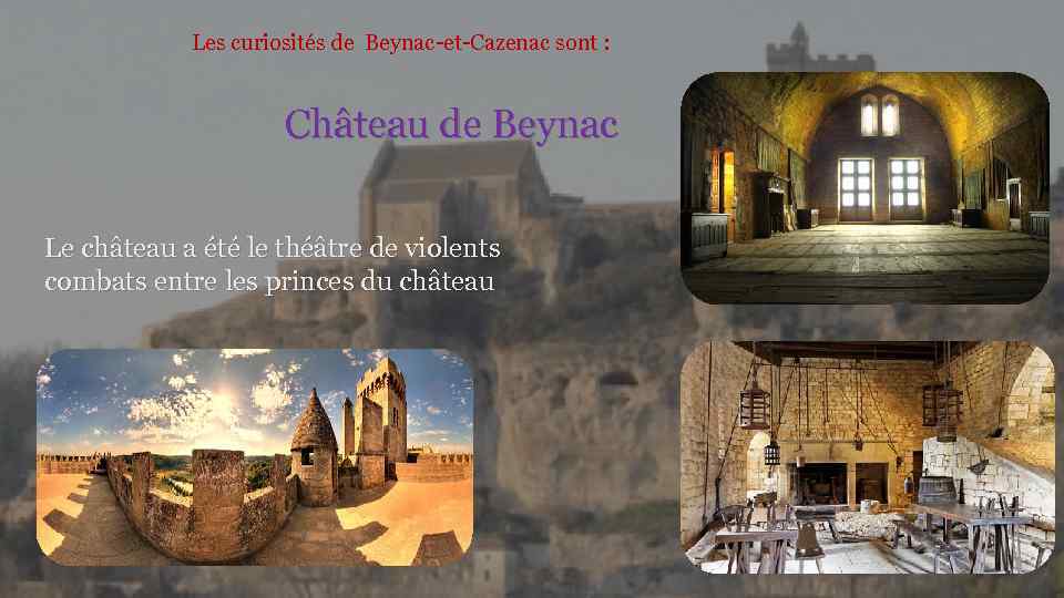 Les curiosités de Beynac-et-Cazenac sont : Château de Beynac Le château a été le