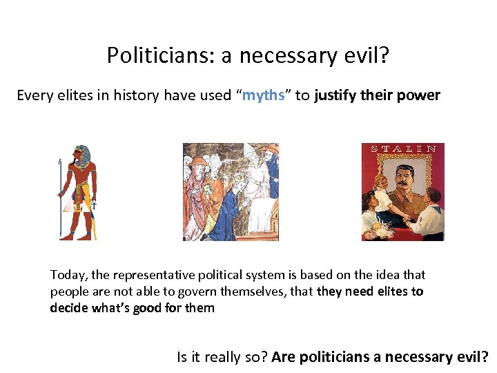 Politicians: a necessary evil? Every elites in history have used “myths” to justify their