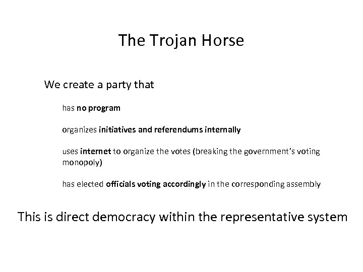 The Trojan Horse We create a party that has no program organizes initiatives and