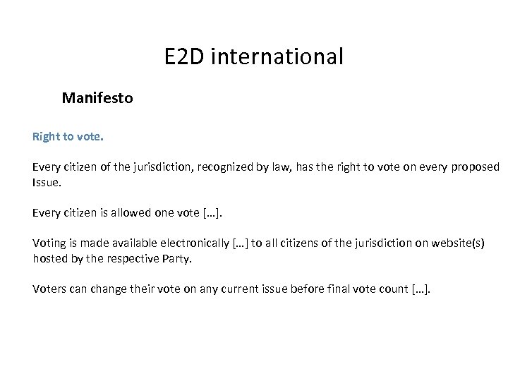 E 2 D international Manifesto Right to vote. Every citizen of the jurisdiction, recognized