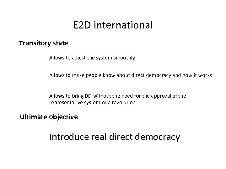E 2 D international Transitory state Allows to adjust the system smoothly Allows to