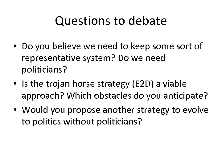 Questions to debate • Do you believe we need to keep some sort of