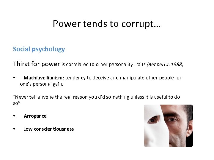 Power tends to corrupt… Social psychology Thirst for power is correlated to other personality