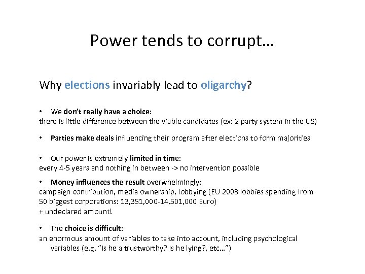 Power tends to corrupt… Why elections invariably lead to oligarchy? • We don’t really