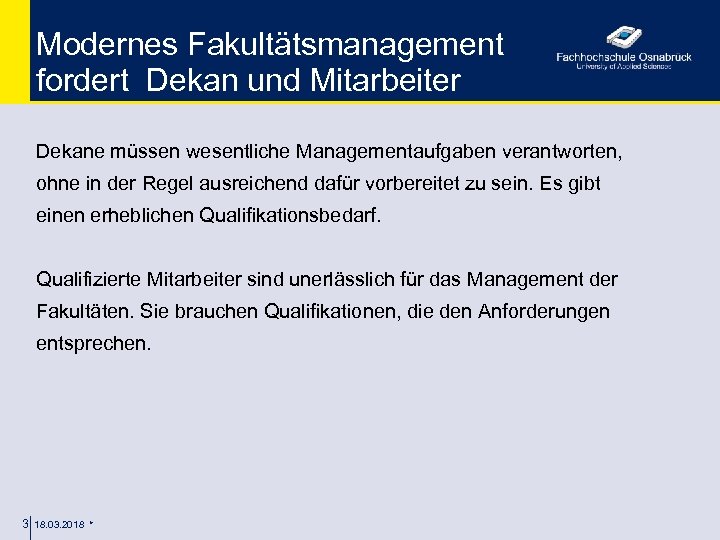 Modernes Fakultätsmanagement fordert Dekan und Mitarbeiter Dekane müssen wesentliche Managementaufgaben verantworten, ohne in der