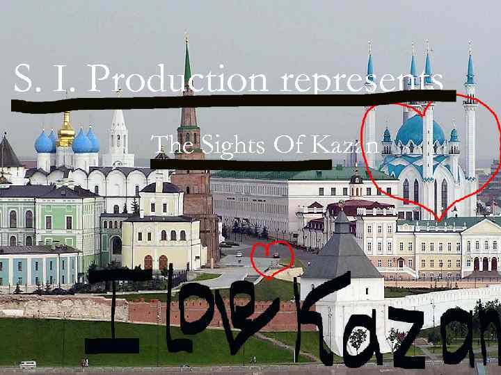S. I. Production represents The Sights Of Kazan казань 