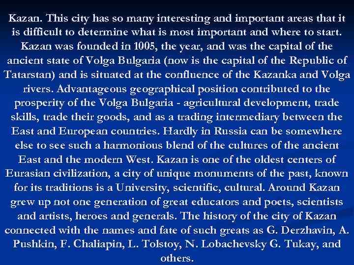 Kazan. This city has so many interesting and important areas that it is difficult