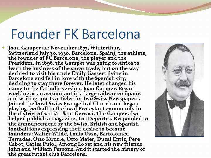 Founder FK Barcelona Joan Gamper (22 November 1877, Winterthur, Switzerland July 30, 1930, Barcelona,