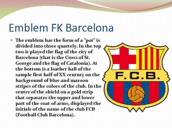 Emblem FK Barcelona The emblem has the form of a "pot" is divided into