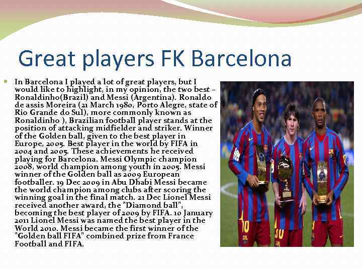 Great players FK Barcelona In Barcelona I played a lot of great players, but
