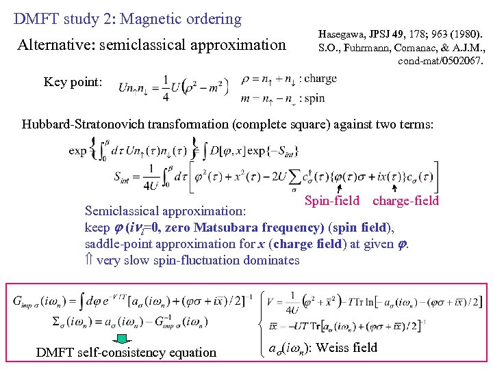 DMFT study 2: Magnetic ordering Alternative: semiclassical approximation Hasegawa, JPSJ 49, 178; 963 (1980).