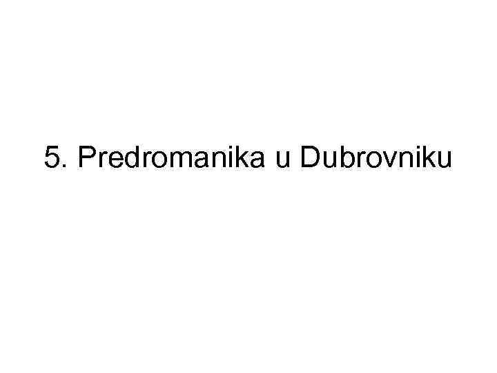 5. Predromanika u Dubrovniku 