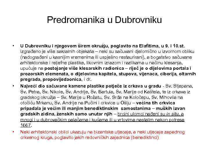 Predromanika u Dubrovniku • • • U Dubrovniku i njegovom širem okružju, poglavito na