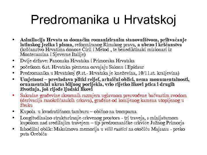 Predromanika u Hrvatskoj • • • Asimilacija Hrvata sa domaćim romaniziranim stanovništvom, prihvaćanje latinskog