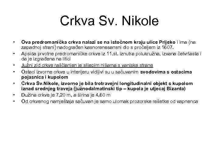 Crkva Sv. Nikole • • Ova predromanička crkva nalazi se na istočnom kraju ulice