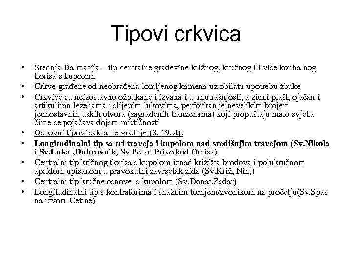 Tipovi crkvica • • Srednja Dalmacija – tip centralne građevine križnog, kružnog ili više