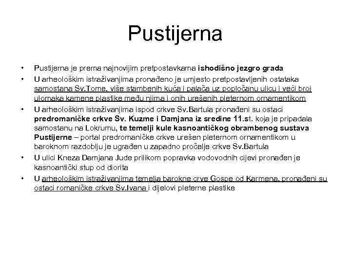 Pustijerna • • • Pustijerna je prema najnovijim pretpostavkama ishodišno jezgro grada U arheološkim