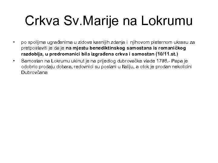 Crkva Sv. Marije na Lokrumu • • po spolijma ugrađenima u zidove kasnijih zdanja