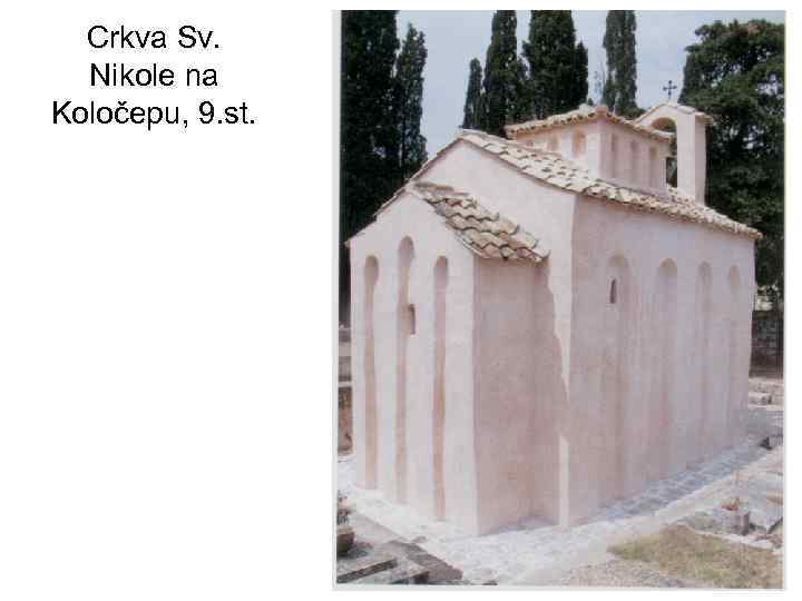 Crkva Sv. Nikole na Koločepu, 9. st. 