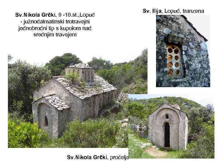 Sv. Nikola Grčki, 9 -10. st. , Lopud - južnodalmatinski trotravejni jednobrodni tip s