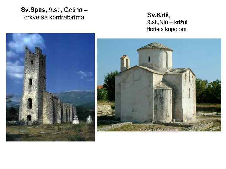 Sv. Spas, 9. st. , Cetina – crkve sa kontraforima Sv. Križ, 9. st.