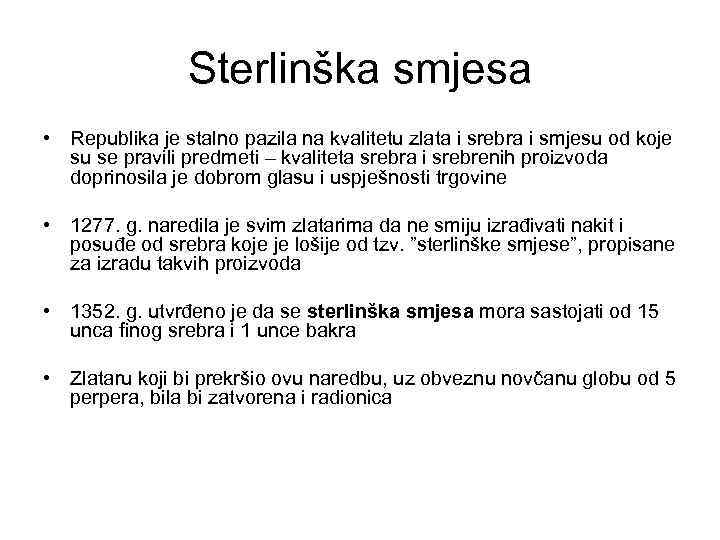 Sterlinška smjesa • Republika je stalno pazila na kvalitetu zlata i srebra i smjesu
