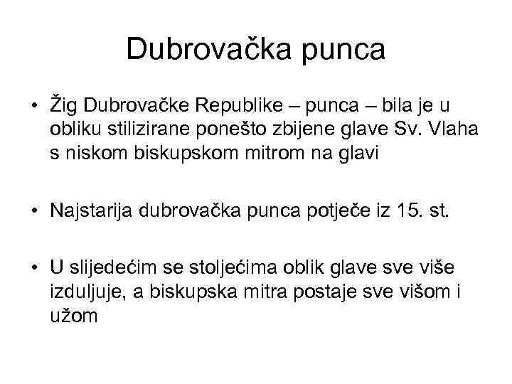 Dubrovačka punca • Žig Dubrovačke Republike – punca – bila je u obliku stilizirane