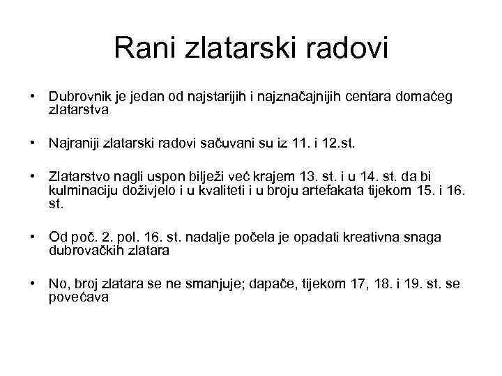 Rani zlatarski radovi • Dubrovnik je jedan od najstarijih i najznačajnijih centara domaćeg zlatarstva
