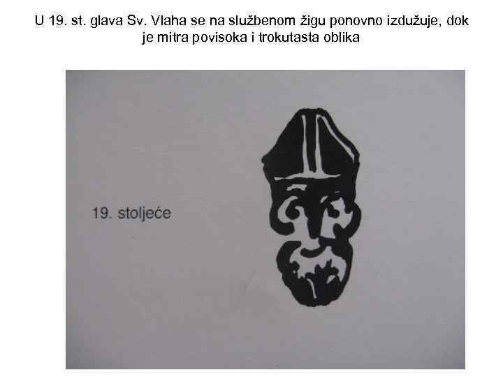 U 19. st. glava Sv. Vlaha se na službenom žigu ponovno izdužuje, dok je