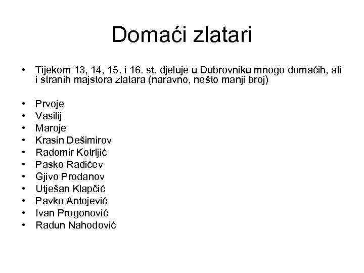 Domaći zlatari • Tijekom 13, 14, 15. i 16. st. djeluje u Dubrovniku mnogo