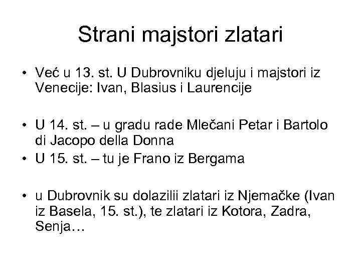 Strani majstori zlatari • Već u 13. st. U Dubrovniku djeluju i majstori iz