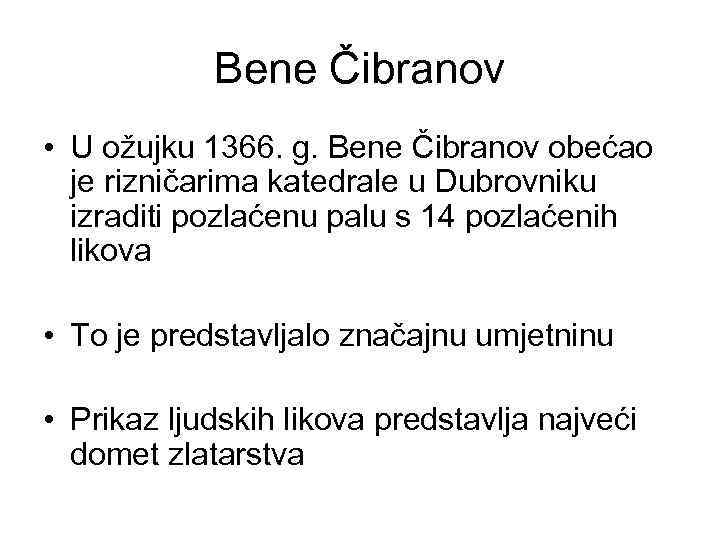 Bene Čibranov • U ožujku 1366. g. Bene Čibranov obećao je rizničarima katedrale u