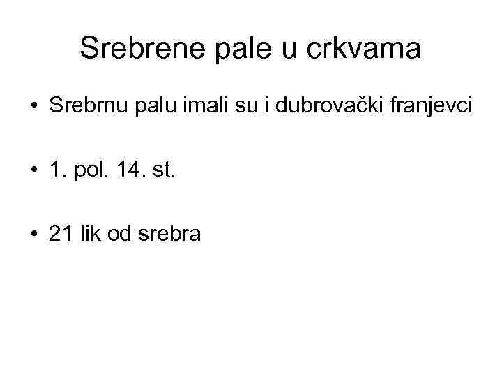 Srebrene pale u crkvama • Srebrnu palu imali su i dubrovački franjevci • 1.