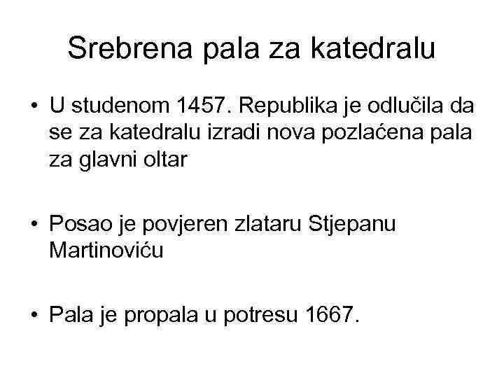 Srebrena pala za katedralu • U studenom 1457. Republika je odlučila da se za