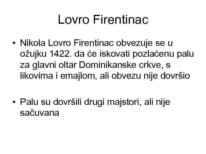 Lovro Firentinac • Nikola Lovro Firentinac obvezuje se u ožujku 1422. da će iskovati