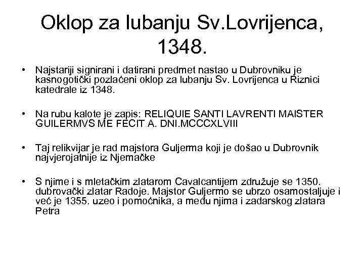 Oklop za lubanju Sv. Lovrijenca, 1348. • Najstariji signirani i datirani predmet nastao u