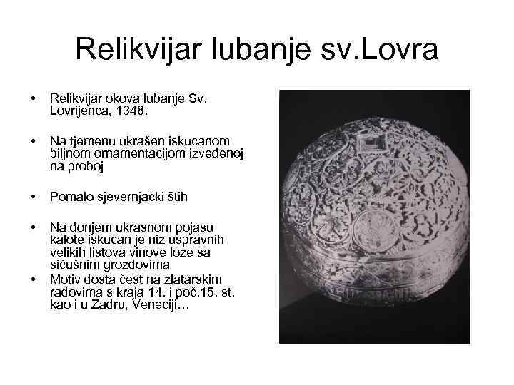 Relikvijar lubanje sv. Lovra • Relikvijar okova lubanje Sv. Lovrijenca, 1348. • Na tjemenu