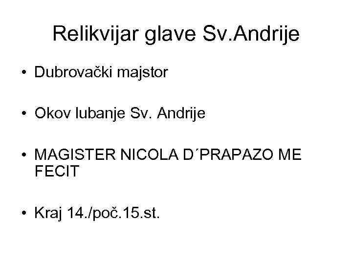 Relikvijar glave Sv. Andrije • Dubrovački majstor • Okov lubanje Sv. Andrije • MAGISTER