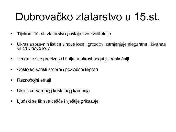 Dubrovačko zlatarstvo u 15. st. • Tijekom 15. st. zlatarstvo postaje sve kvalitetnije •