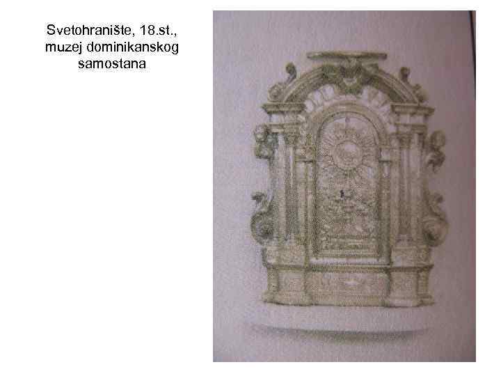 Svetohranište, 18. st. , muzej dominikanskog samostana 