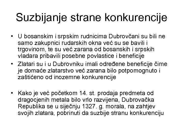 Suzbijanje strane konkurencije • U bosanskim i srpskim rudnicima Dubrovčani su bili ne samo