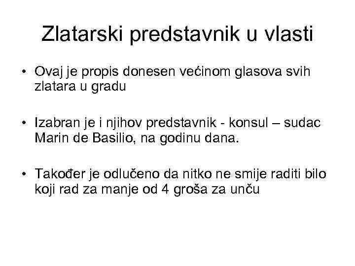 Zlatarski predstavnik u vlasti • Ovaj je propis donesen većinom glasova svih zlatara u